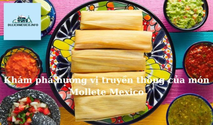 Khám phá hương vị truyền thống của món Mollete Mexico