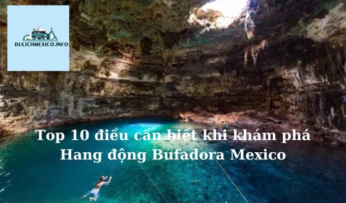 Top 10 điều cần biết khi khám phá Hang động Bufadora Mexico